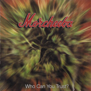 Morcheeba - Who Can You Trust?