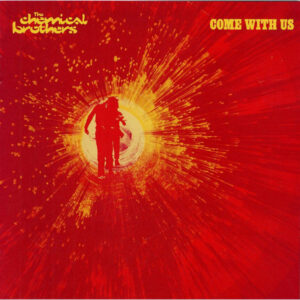 The Chemical Brothers – Come With Us