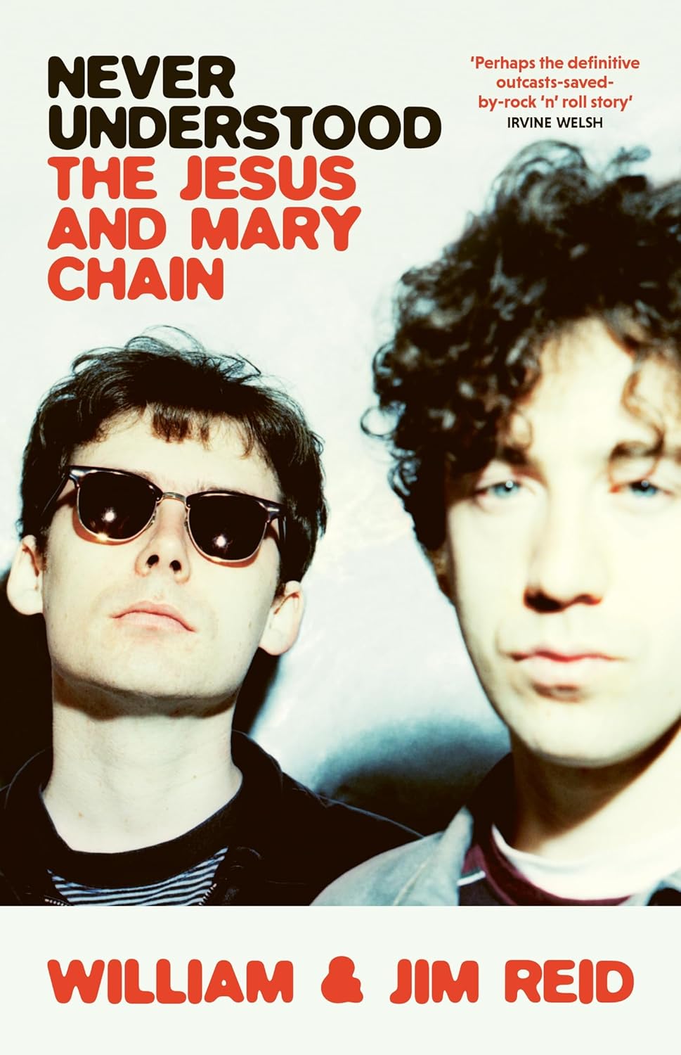Never Understood: The Jesus and Mary Chain Never Understood: The Jesus and Mary Chain