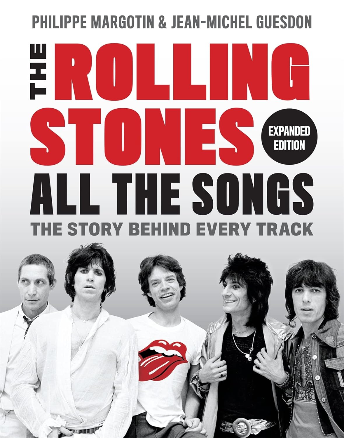 The Rolling Stones All the Songs Expanded Edition: The Story Behind Every Track The Rolling Stones All the Songs Expanded Edition: The Story Behind Every Track