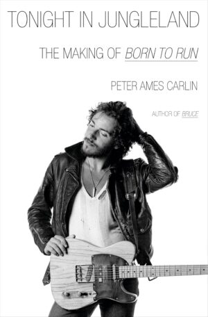 Tonight in Jungleland: The Making of Born to Run