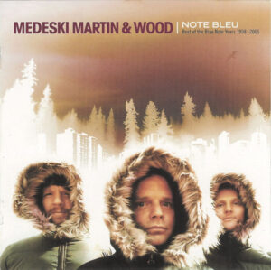 Medeski Martin & Wood – Note Bleu: Best Of Blue Note Years 1998 - 2005