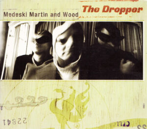 Medeski Martin & Wood – The Dropper