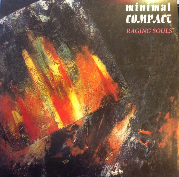 Minimal Compact - Raging Souls Minimal Compact - Raging Souls
