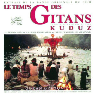 Goran Bregović – Le Temps Des Gitans / Kuduz