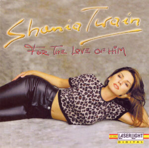Shania Twain – For The Love Of Him