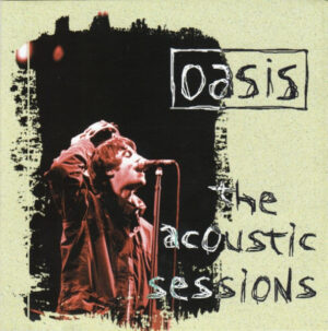 Oasis – The Acoustic Sessions
