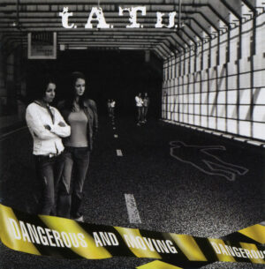 t.A.T.u. – Dangerous And Moving
