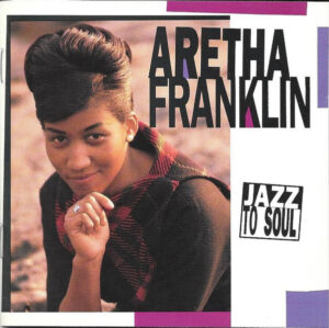 Aretha Franklin – Jazz To Soul [2CD]