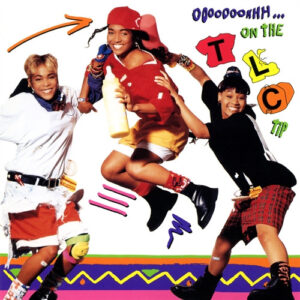 TLC – Ooooooohhh...On The TLC Tip