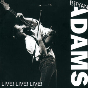 Bryan Adams – Live! Live! Live!