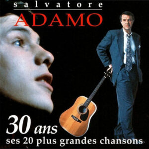 Salvatore Adamo – 30 Ans - Ses 20 Plus Grandes Chansons