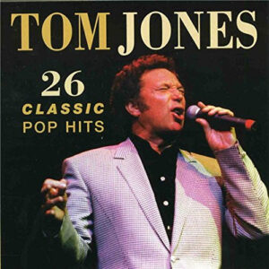 Tom Jones – 26 Classic Pop Hits