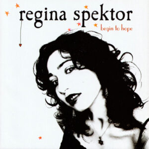 Regina Spektor – Begin To Hope