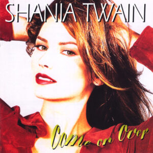 Shania Twain – Come On Over