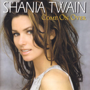 Shania Twain – Come On Over