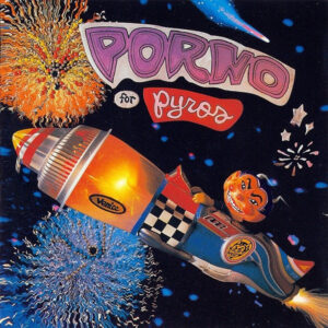Porno For Pyros – Porno For Pyros