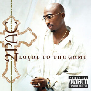 2Pac – Loyal To The Game