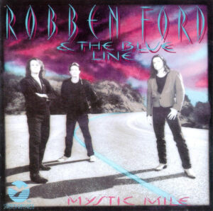 Robben Ford & The Blue Line – Mystic Mile