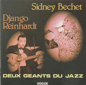 Sidney Bechet, Django Reinhardt – Deux Géants Du Jazz