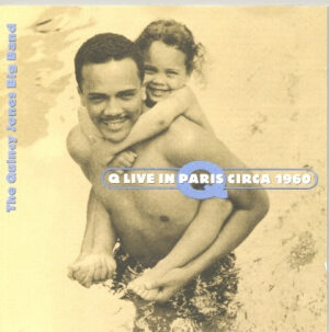 The Quincy Jones Big Band – Q Live In Paris Circa 1960