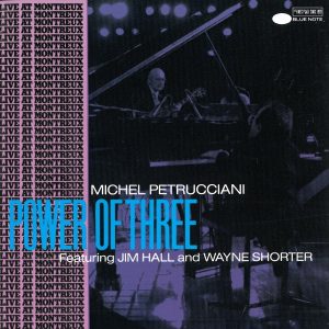 Michel Petrucciani Featuring Jim Hall And Wayne Shorter – Power Of Three