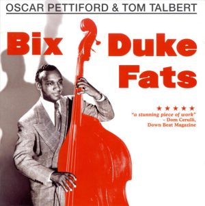 Oscar Pettiford & Tom Talbert – Bix, Duke, Fats & More!