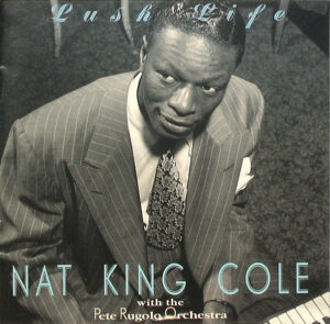Nat King Cole With The Pete Rugolo Orchestra - Lush Life
