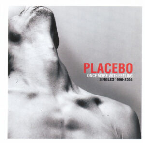 Placebo – Once More With Feeling - Singles 1996-2004