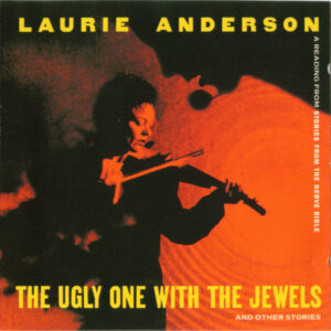Laurie Anderson – The Ugly One With The Jewels And Other Stories