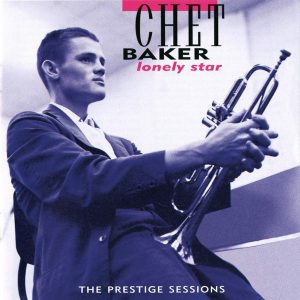 Chet Baker – Lonely Star (The Prestige Sessions)