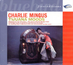 Charles Mingus – Tijuana Moods [2CD]