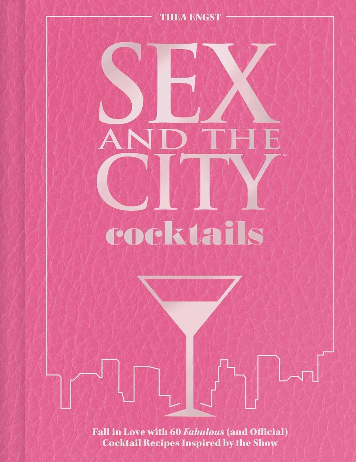 Sex and the City Cocktails: Fall in Love with 60 Fabulous (and Official) Cocktail Recipes Inspired by the Show Sex and the City Cocktails: Fall in Love with 60 Fabulous (and Official) Cocktail Recipes Inspired by the Show