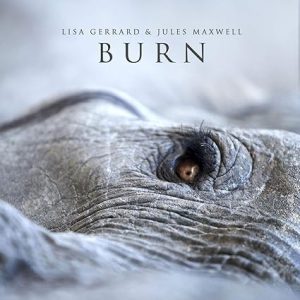 Lisa Gerrard & Jules Maxwell – Burn