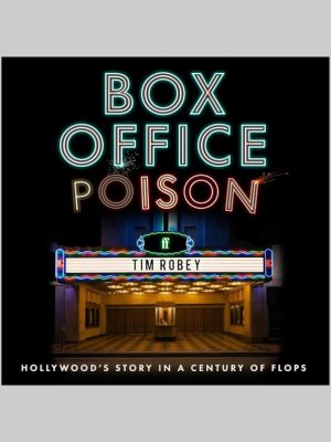 Box Office Poison: Hollywood's Story in a Century of Flops