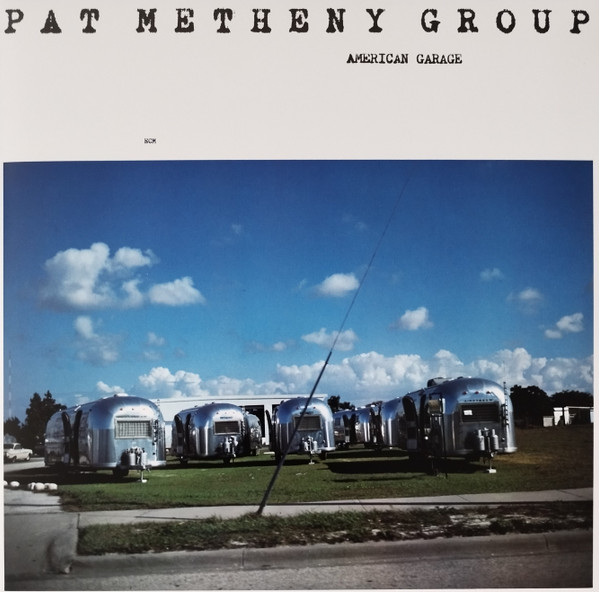 Pat Metheny Group - American Garage Pat Metheny Group - American Garage
