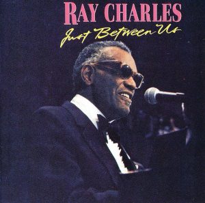 Ray Charles - Just Between Us