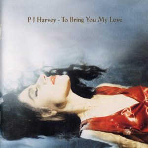 P J Harvey – To Bring You My Love