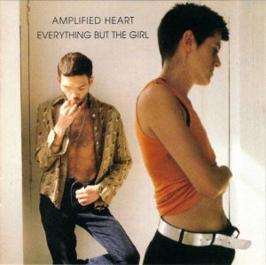 Everything But The Girl – Amplified Heart