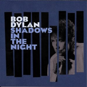 Bob Dylan – Shadows In The Night