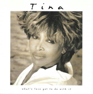 Tina – What's Love Got To Do With It