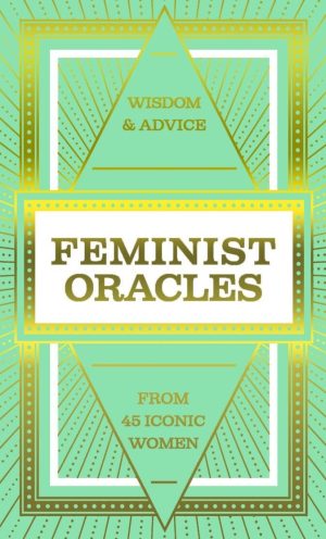 Feminist Oracles (Mini Deck): Wisdom & advice from 45 iconic women