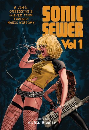 Sonic Sewer - Volume 1: A Vinyl Obsessive's Guided Tour Through Music History