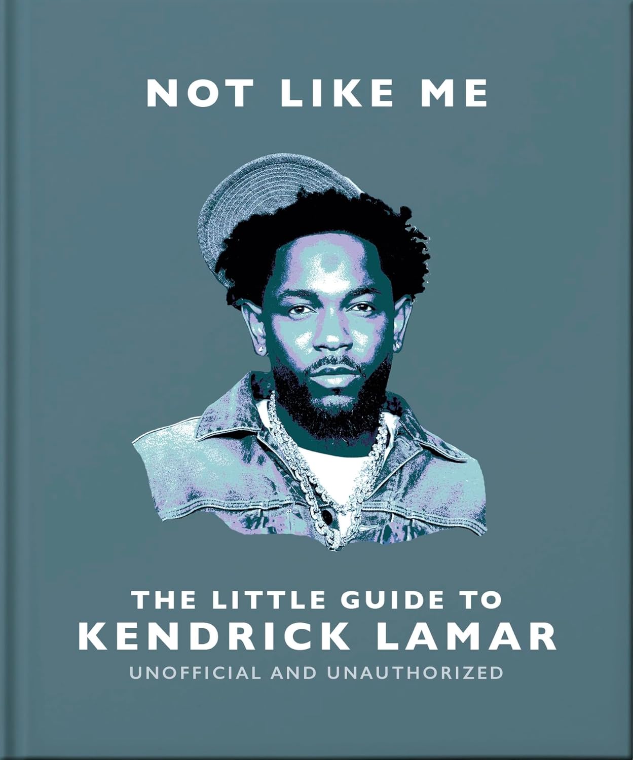 Not Like Me: The Little Guide to Kendrick Lamar Not Like Me: The Little Guide to Kendrick Lamar