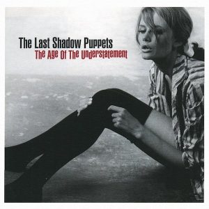 The Last Shadow Puppets - The Age Of The Understatement [CD]