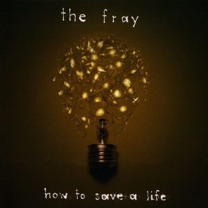 The Fray – How To Save A Life
