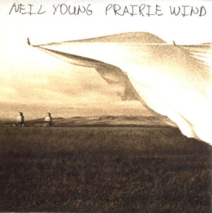 Neil Young – Prairie Wind