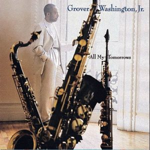 Grover Washington, Jr. – All My Tomorrows