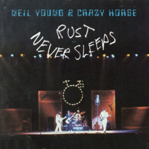 Neil Young & Crazy Horse – Rust Never Sleeps