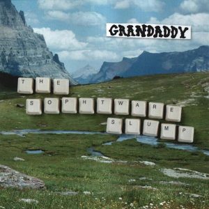 Grandaddy – The Sophtware Slump